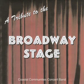 Coastal Communities Concert Band - Tribute to the Broadway Stage by Coastal Communities Concert Band