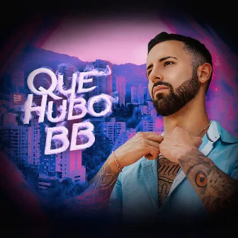 QUE HUBO BB by CYRO