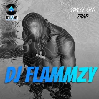 SWEET OLD TRAP by DJ Flammzy