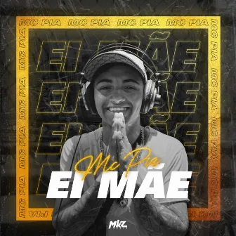 Ei Mãe by Mc Pia