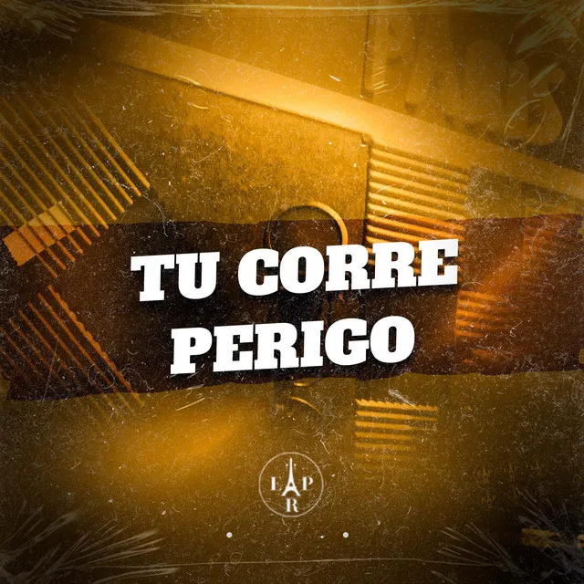 Tu Corre Perigo