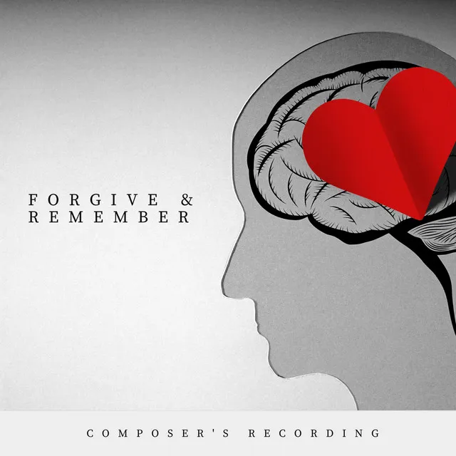 Forgive & Remember - Composer's Recording