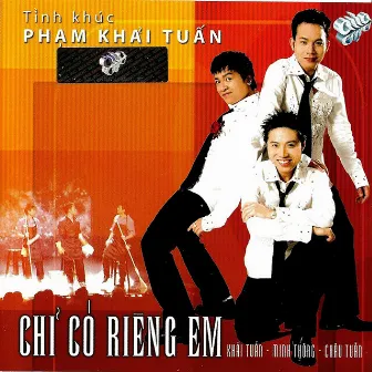 Tình Khúc Phạm Khải Tuấn - Chỉ Có Riêng Em by Châu Tuấn