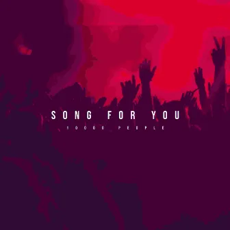 Song For You (10000 People) by Andile