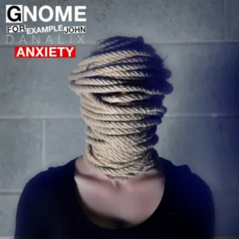 Anxiety by Gnome