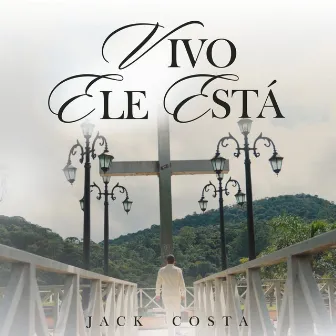 Vivo Ele Está by Jack Costa