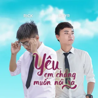 Yêu Em Chẳng Muốn Nói Ra by Rick