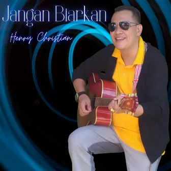 Jangan Biarkan by Henry Christian