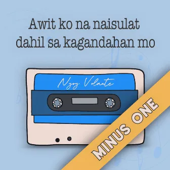 Awit Ko Na Naisulat Dahil Sa Kagandahan Mo (Minus One) by Nyoy Volante