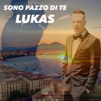 Sono pazzo di te by Lukas