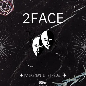 2FACE by KaiXenon