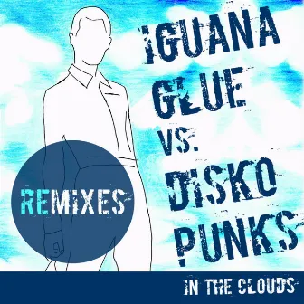 In The Clouds (The Remixes) by Iguana Glue