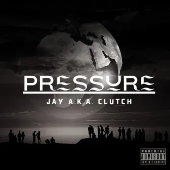 Pressure by Jay A.K.A. Clutch