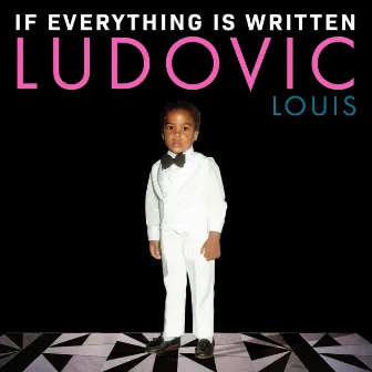 If Everything Is Written by Ludovic Louis