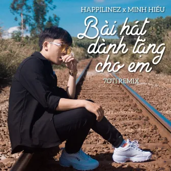 Bài Hát Dành Tặng Cho Em (7oti Remix) by 