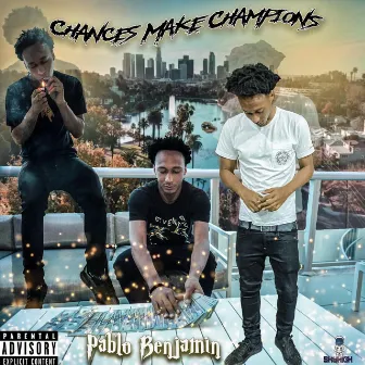 Chances Make Champions by Pablo Benjamin