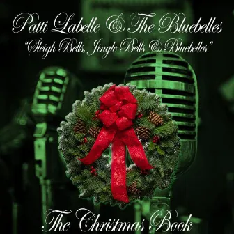 The Christmas Book: Sleigh Bells, Jingle Bells & Bluebelles (Sleigh Bells, Jingle Bells & Bluebelles) by Patti Labelle & The Bluebelles