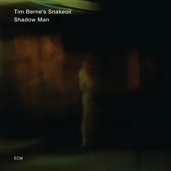 Shadow Man by Tim Berne's Snakeoil