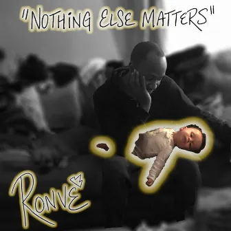 Nothing Else Matters by Ronve