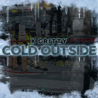 Cold Outside by K Critty