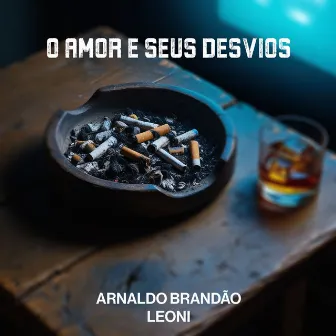 O Amor e Seus Desvios by Arnaldo Brandão