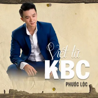 Viết Từ KBC by Phước Lộc