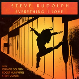 Everything I Love by Steve Rudolph