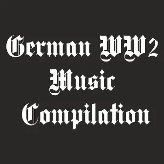 German WW2 Music Compilation Vol.2 (Version 3) by Horst Wessel