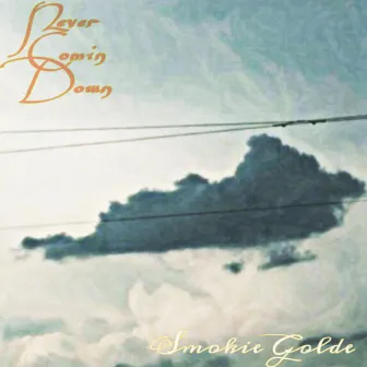 Never Comin Down by Smokie Golde