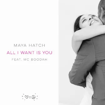 All I Want Is You by Maya Hatch