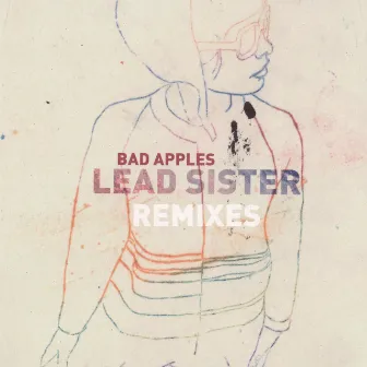 Lead Sister Remixes by Bad Apples