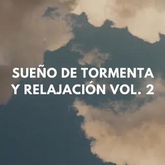 Sueño De Tormenta Y Relajación Vol. 2 by Lado somnoliento