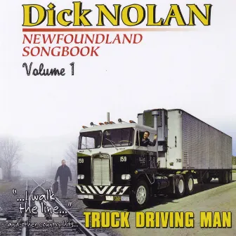 Newfoundland Songbook, Vol. 1: I Walk the Line - Truck Driving Man by Dick Nolan