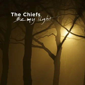 Be my light by The Chiefs