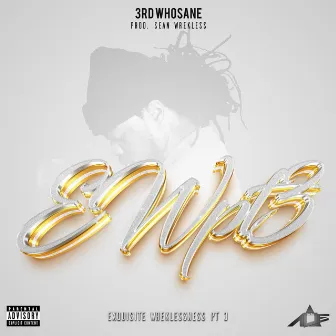 Exquisite Wreklessness pt3 by 3rd Whosane