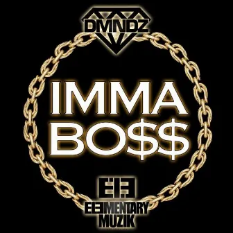 Imma BO$$ by DMNDZ