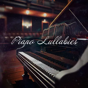 Piano Lullabies - Beautiful Piano Music for Sleeping And Relaxation by Children's Dreamland