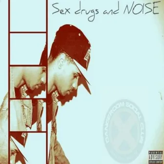 Sex, drugs and Noise by Mic-T the Noisemaker