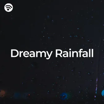 Dreamy Rainfall by Rain WRLD