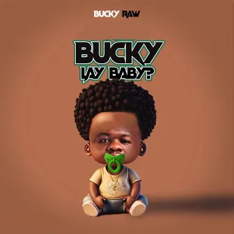 Bucky Lay Baby by Bucky Raw