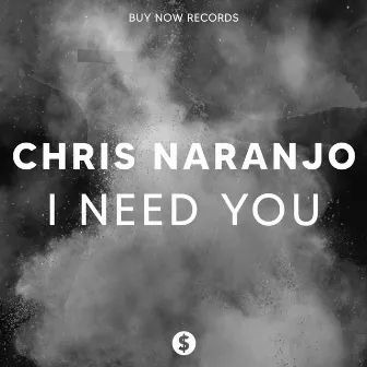 I Need You by Chris Naranjo