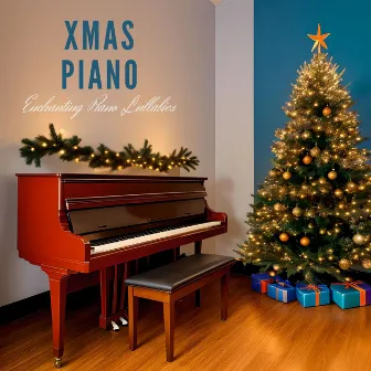 Xmas Piano: Enchanting Piano Lullabies for Tranquil Winter Evenings by Unknown Artist