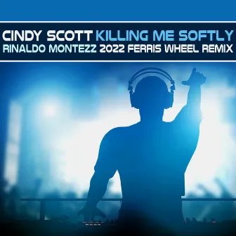 Killing Me Softly (2022 Ferris Wheel Remix) by Rinaldo Montezz