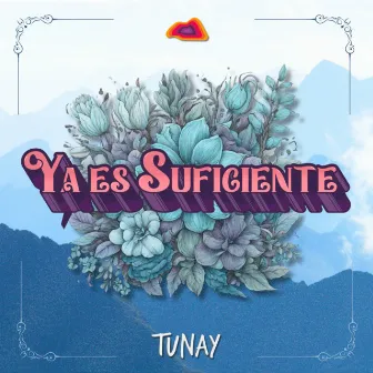 Ya Es Suficiente by Tunay