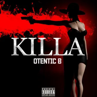 KILLA by Otentic B