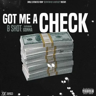 Got Me a Check by B Shot