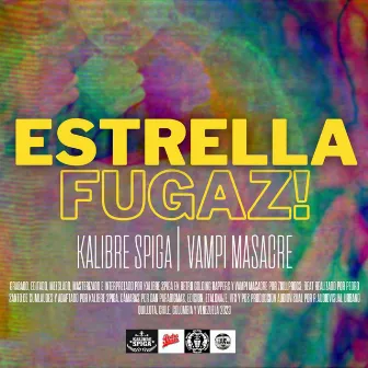 Estrella Fugaz! by Kalibre Spiga