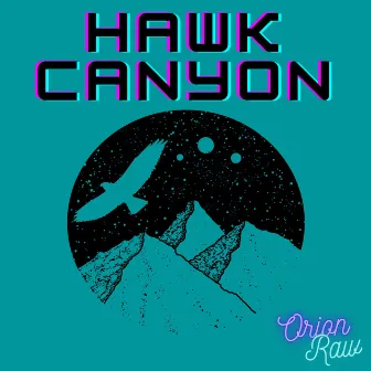 Hawk Canyon by Orion Raw