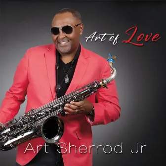 Art of Love by Art Sherrod Jr.