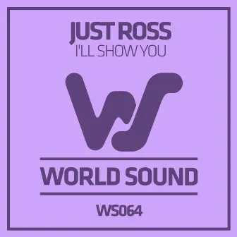 I'll Show You by Just Ross